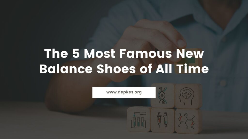 Cover The 5 Most Famous New Balance Shoes Of All Time