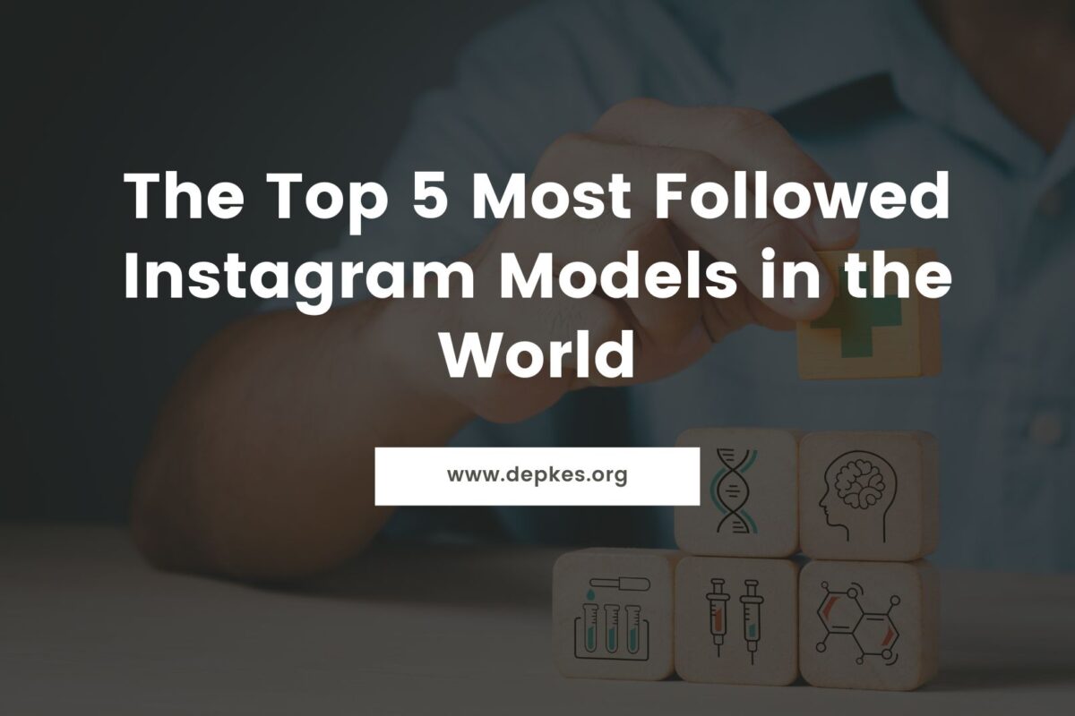 Cover The Top 5 Most Followed Instagram Models In The World