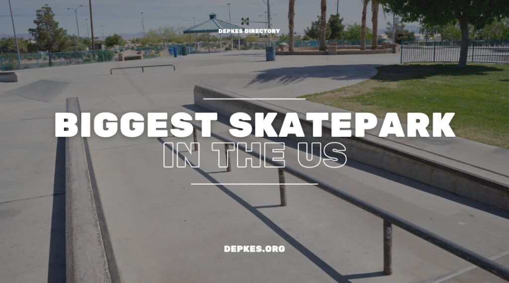 Ride and Roll The Top 10 Biggest Skateparks in the United States