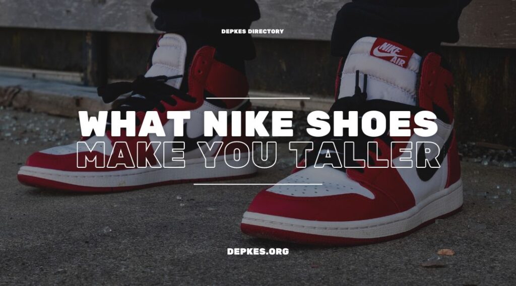 Cover What Nike Shoes Make You Taller