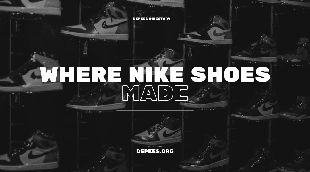 Where Are Nike Shoes Made? A Complete Guide
