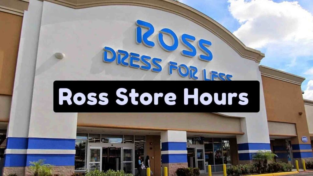 Open And Closing Time For Ross Stores 1